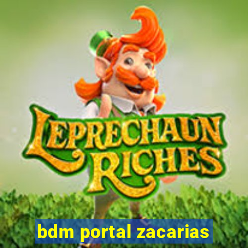 bdm portal zacarias